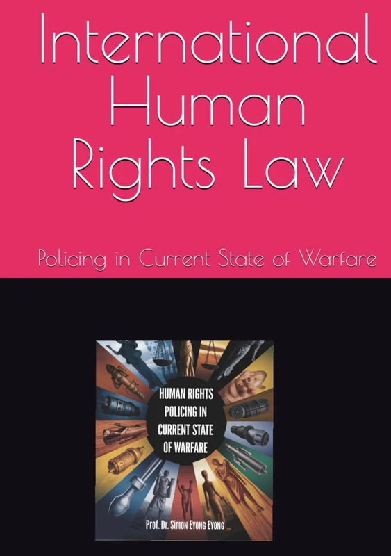 International Human Rights Law: Policing in Current State of Warfare