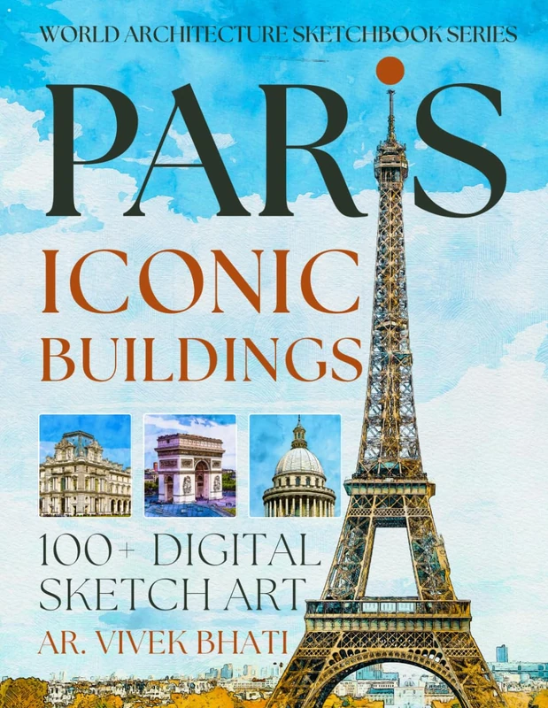 Paris Iconic buildings: A Visual Journey Through Centuries of Parisian Style