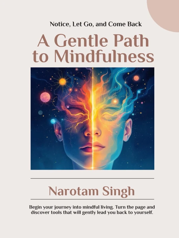 Notice, Let Go, Come Back: A Gentle Path to Mindfulness