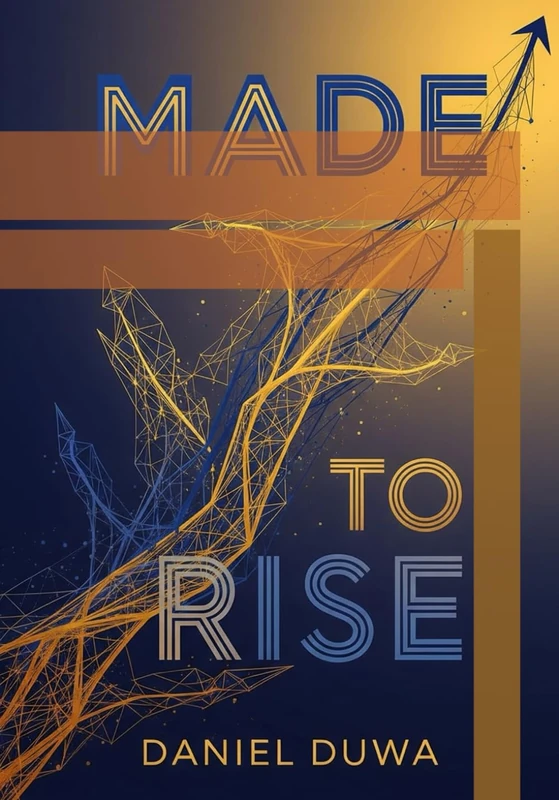 Made to Rise: Why Kenyans Succeed & Thrive Everywhere by Daniel Duwa: The Quiet Power, Clarity, and Global Mindset Behind Kenyan’s Success Story - Image 1
