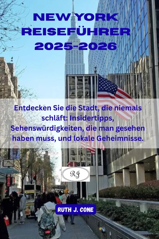 New York Reiseführer 2025-2026: Entdecken Sie die Stadt, die niemals schläft: Insidertipps, Sehenswürdigkeiten, die man gesehen haben muss, und lokale Geheimnisse. (Reiseabenteuer)