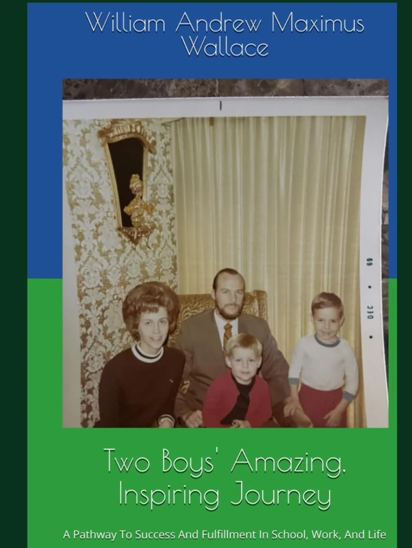 TWO BOYS AMAZING, INSPIRING JOURNEY, THIRD EDITION: A PATHWAY TO SUCCESS AND FULFILLMENT IN SCHOOL, WORK, AND IN LIFE