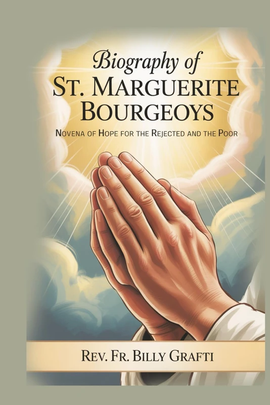 Biography of St. Marguerite Bourgeoys: Novena of Hope for the Rejected and the Poor