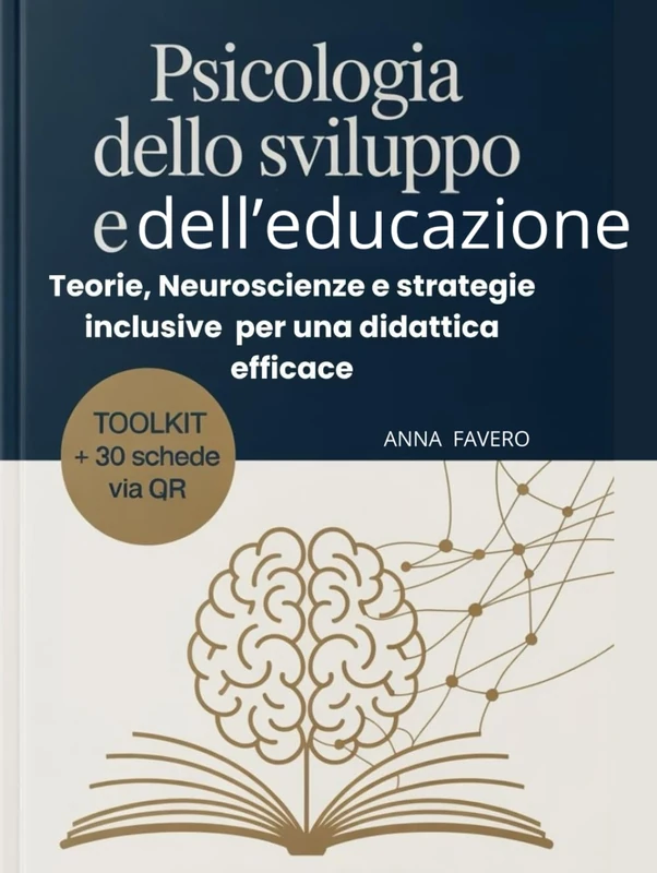 Psicologia dello sviluppo e dell'educazione.: Teorie, Neuroscienze e strategie inclusive per una didattica efficace