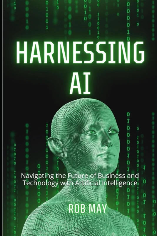 Harnessing AI - Growth Plans: Navigating the Future of Business and Technology with Artificial Intelligence
