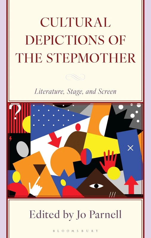 Cultural Depictions of the Stepmother: Literature, Stage, and Screen
