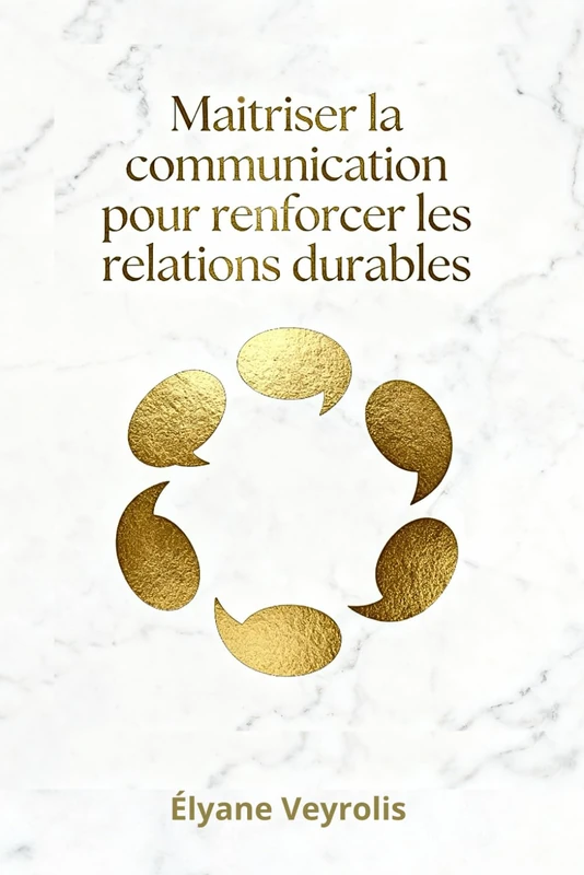 Maîtriser la communication pour renforcer les relations durables