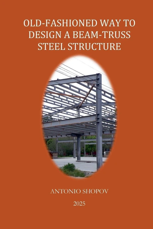 Old-Fashioned Way to Design a Beam-Truss Steel Structure: 1 (Structural Engineering) - Image 1