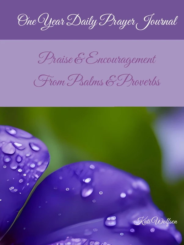 One Year Daily Prayer Journal: Praise & Encouragement From Psalms & Proverbs