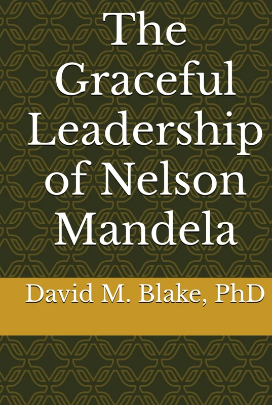 The Graceful Leadership of Nelson Mandela
