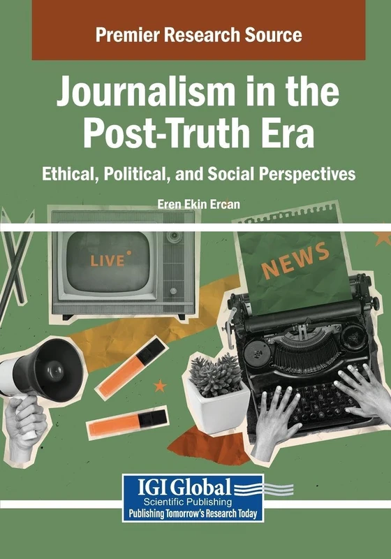 Journalism in the Post-Truth Era: Ethical, Political, and Social Perspectives