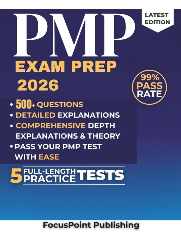 PMP Exam Prep 2026: Your Complete Study Guide to PMP Certification Success with Full-Length Practice Q&A, Proven Strategies, and Expert Insights on Predictive, Agile, and Hybrid Project Management