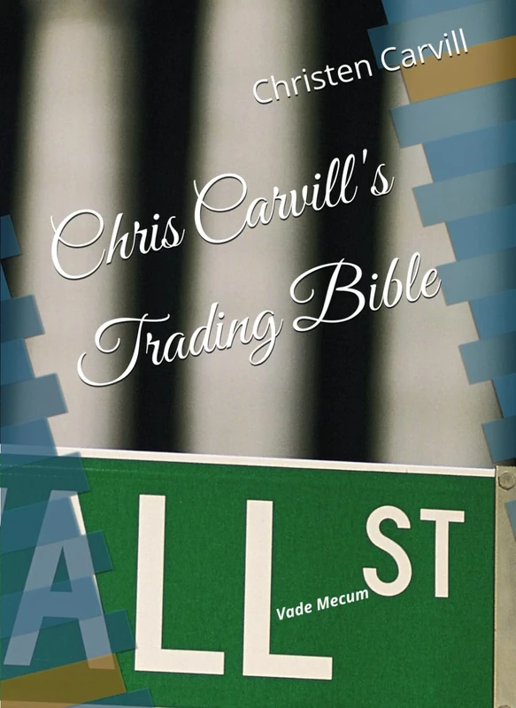 Chris Carvill's Trading Bible: Vade Mecum