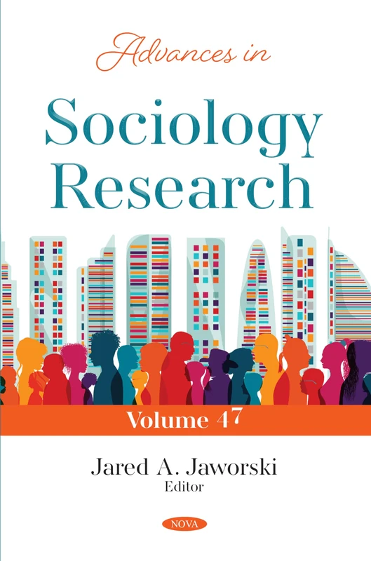 Advances in Sociology Research. Volume 47
