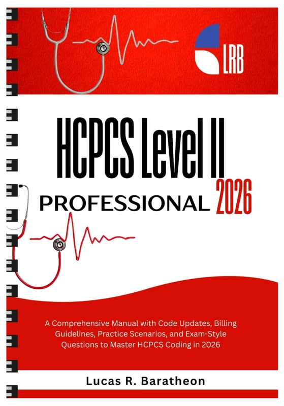 HCPCS Level II Professional 2026: A Comprehensive Manual with Code Updates, Billing Guidelines, Practice Scenarios, and Exam-Style Questions to Master HCPCS Coding in 2026