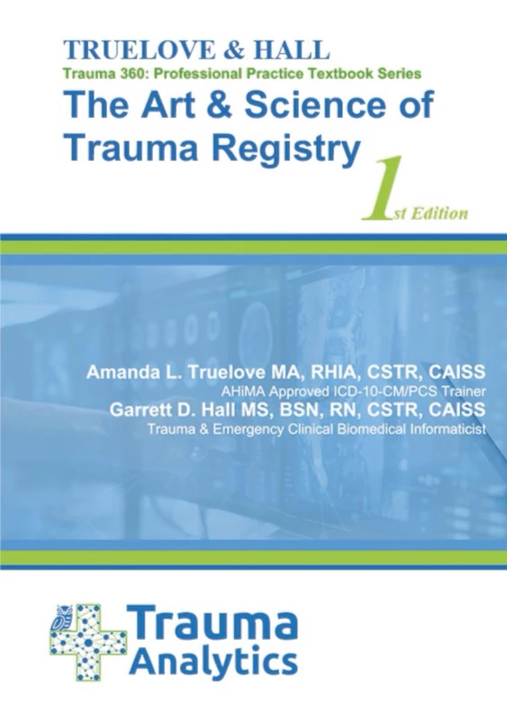 The Art & Science of Trauma Registries: A Professional Companion Guide: Trauma 360: A Professional Practice Textbook Series by Truelove & Hall – 1st Edition - Image 1