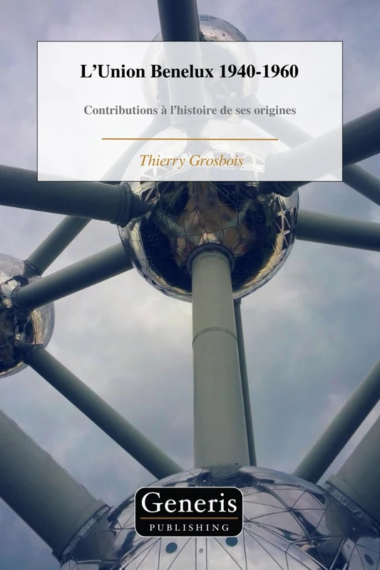 L’Union Benelux 1940-1960: Contributions à l’histoire de ses origines - Image 1