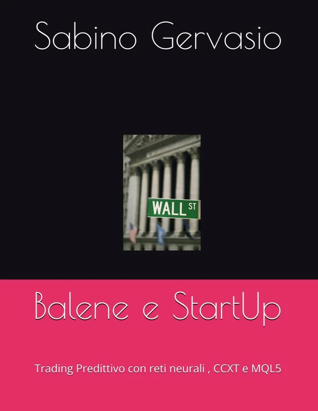 Balene e StartUp: Trading Predittivo con reti neurali , CCXT e MQL5