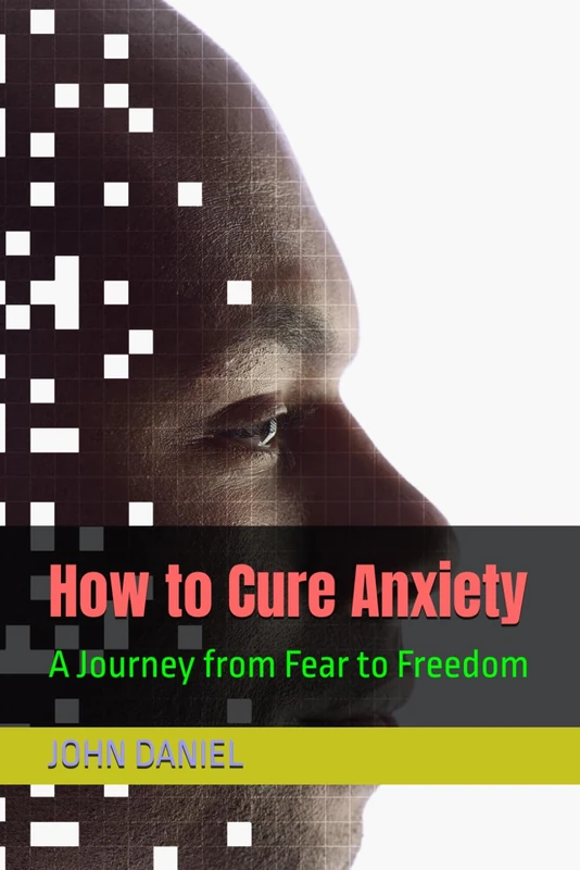 How to Cure Anxiety: A Journey from Fear to Freedom
