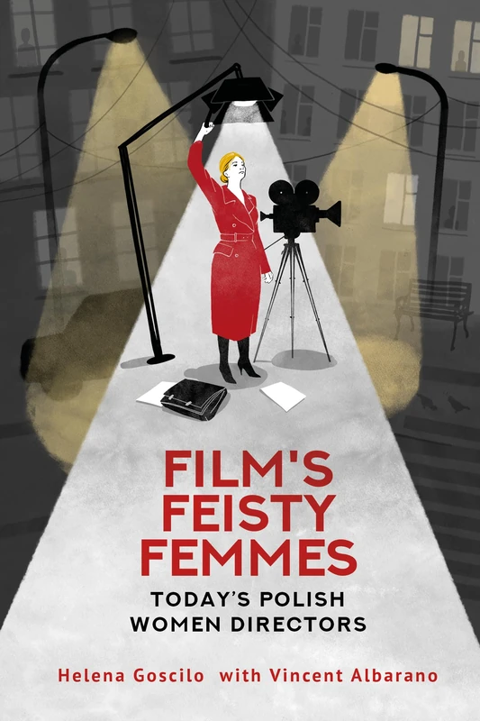Film’s Feisty Femmes: Today’s Polish Women (Film and Media Studies)