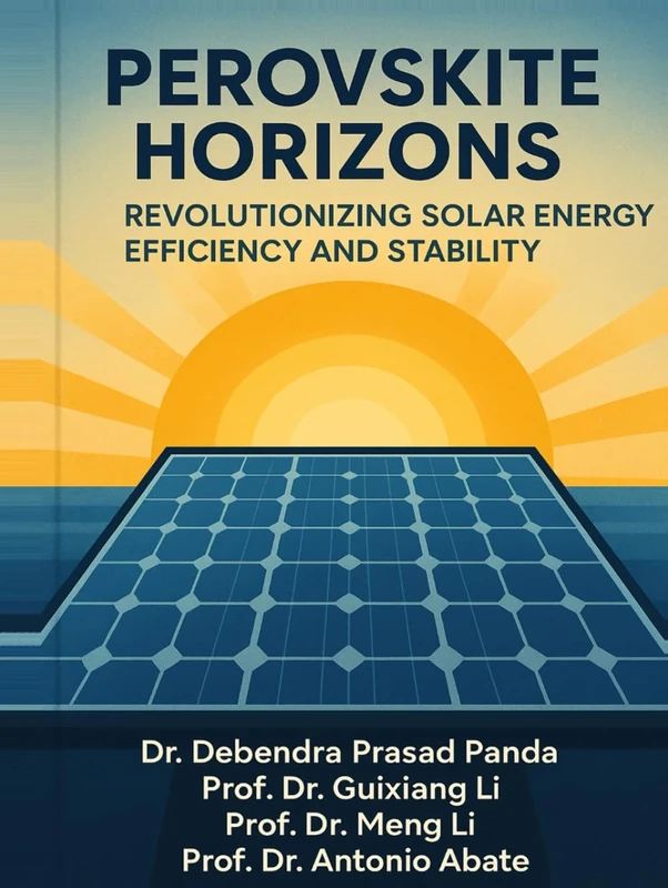 PEROVSKITE HORIZONS: REVOLUTIONIZING SOLAR ENERGY EFFICIENCY AND STABILITY