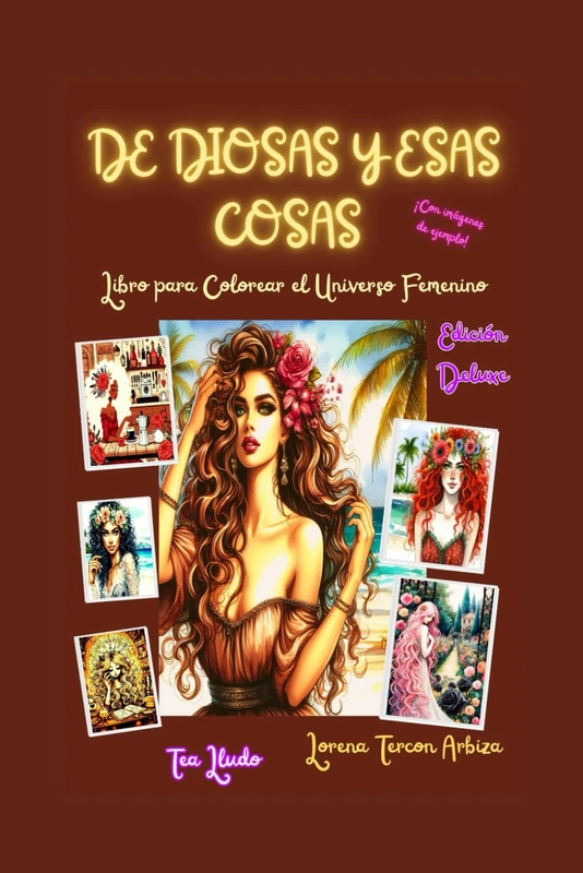 De Diosas y Esas Cosas: Libro para Colorear el Universo Femenino (Tea Lludo)
