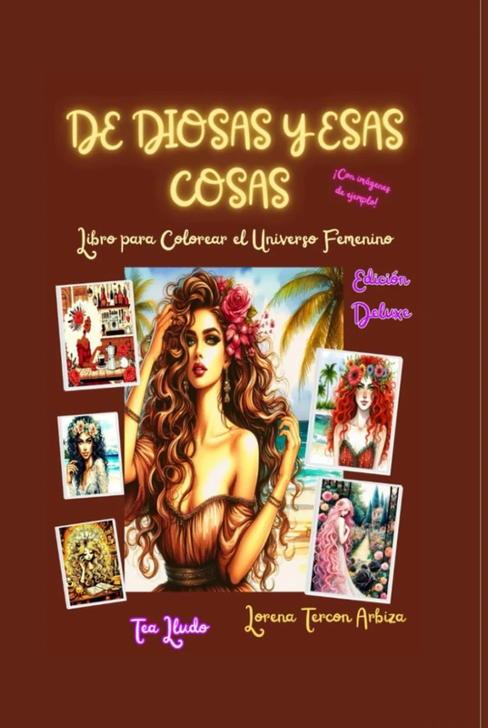 De Diosas y Esas Cosas: Libro para Colorear el Universo Femenino (Tea Lludo)