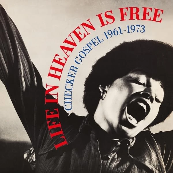 Life In Heaven Is Free: Checker Gospel 1961-1973 [Vinyl LP] [VINYL] - Image 1