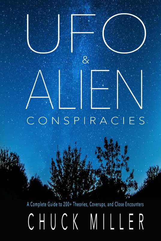 UFO & ALIEN CONSPIRACIES: A Complete Guide to 200+ Theories, Coverups, and Close Encounters