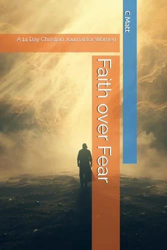 Faith Over Fear: A 14 Day Christian Journal for Women