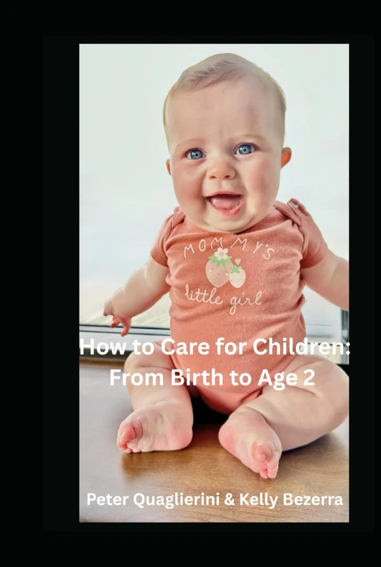 How to Care for Children: From Birth To Age 2