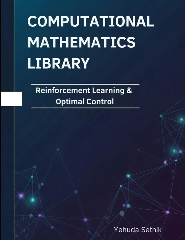 Reinforcement Learning & Optimal Control: Theorems, Proofs, and Python Implementations (Computational Mathematics Library) - Image 1