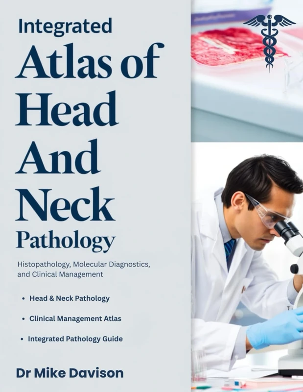 INTEGRATED ATLAS OF HEAD AND NECK PATHOLOGY: Histopathology, Molecular Diagnostics, and Clinical Management.