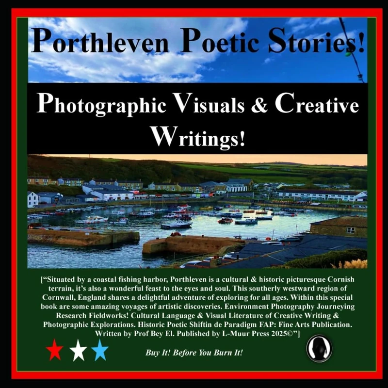 Porthleven Poetic Stories!: Photographic Visuals & Creative Writings!