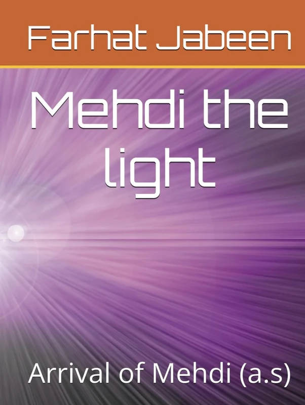Mehdi the light: Arrival of Mehdi (a.s)