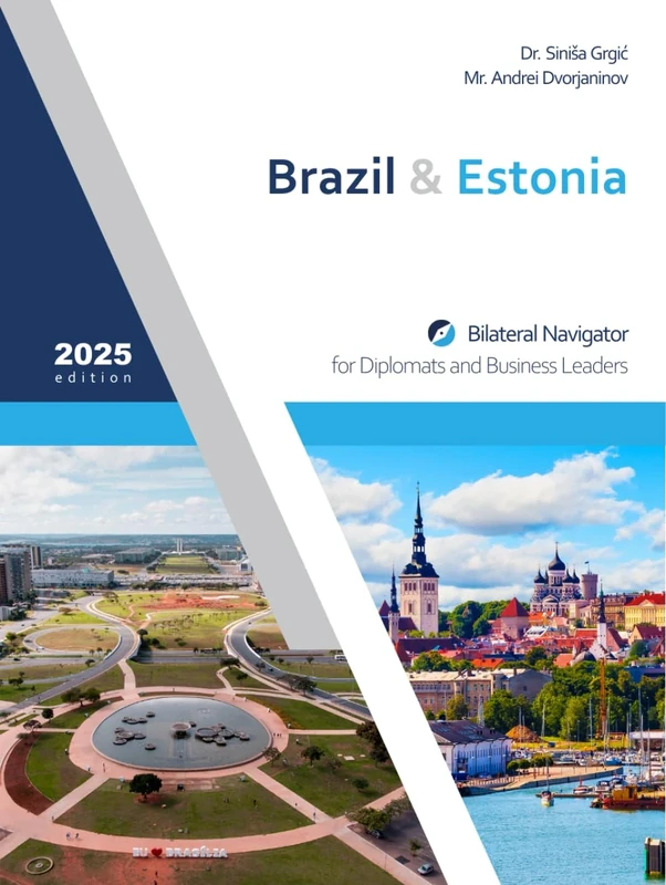 Brazil & Estonia: Bilateral Navigator for Diplomats and Business Leaders, 2025 edition