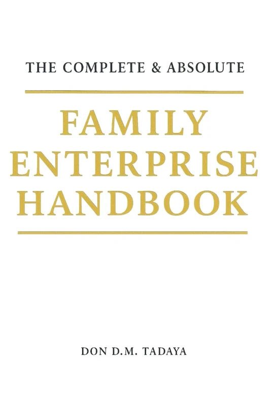 Family Enterprise Handbook: The Complete and Absolute