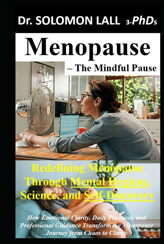 Menopause - The Mindful Pause: Redefining Menopause Through Mental Hygiene, Science, and Self-Discovery