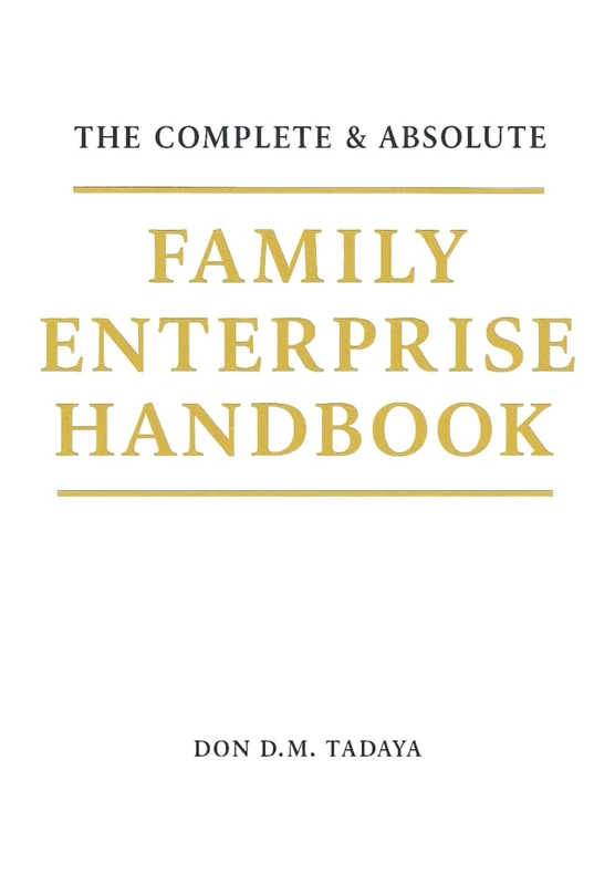 Family Enterprise Handbook: The Complete and Absolute