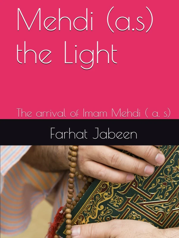 Mehdi (a.s) the Light: The arrival of Imam Mehdi ( a. s)