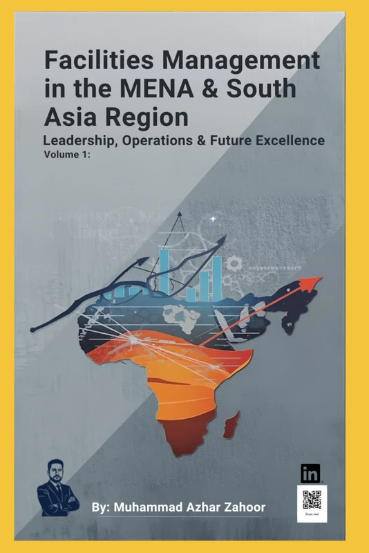 Facilities Management in the MENA & South Asia Region: Leadership, Operations, and the Evolving Future of the Built Environment