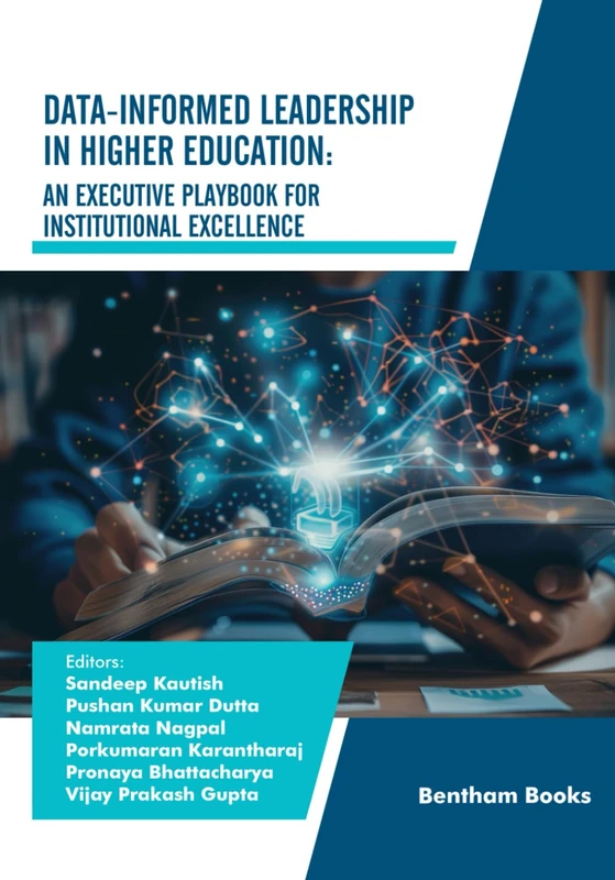Data-Informed Leadership in Higher Education: An Executive Playbook for Institutional Excellence: 5 (Advances in Data Science- Driven Technologies)