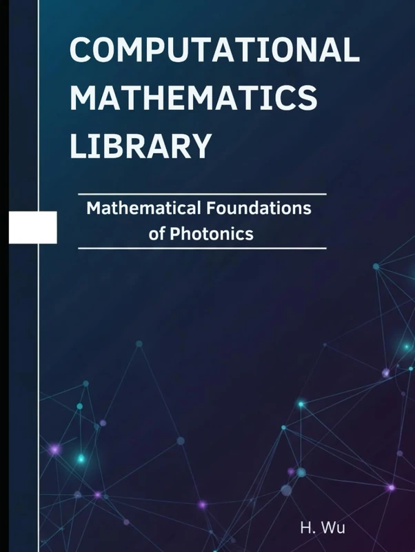 Mathematical Foundations of Photonics: Theorems, Proofs, and Python Implementations (Computational Mathematics Library)