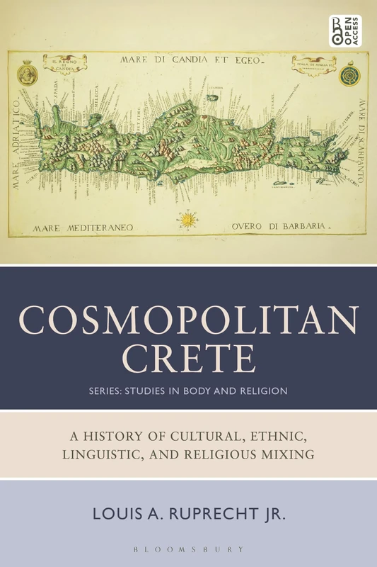 Cosmopolitan Crete: A History of Cultural, Ethnic, Linguistic, and Religious Mixing (Studies in Body and Religion) - Image 1