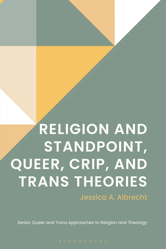 Religion and Standpoint, Queer, Crip, and Trans Theories (Queer and Trans Approaches to Religion and Theology)