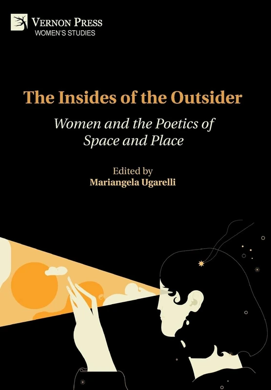 The Insides of the Outsider: Women and the Poetics of Space and Place (Women's Studies)