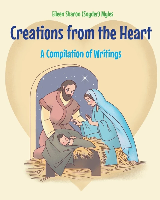 Creations from the Heart: A Compilation of Writings