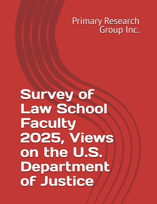 Survey of Law School Faculty 2025, Views on the U.S. Department of Justice