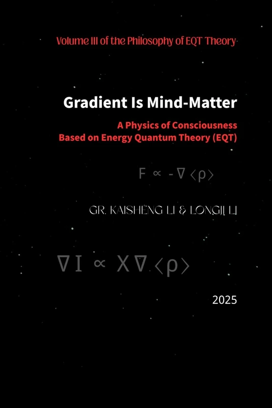 Gradient Is Mind-Matter: A Physics of Consciousness Based on Energy Quantum Theory (EQT)