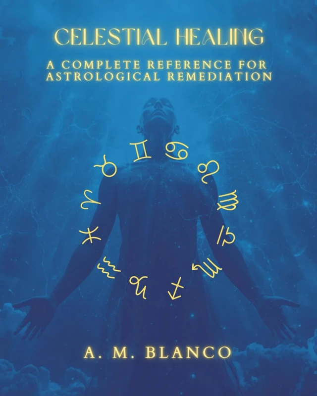 Celestial Healing: A Complete Reference for Astrological Remediation